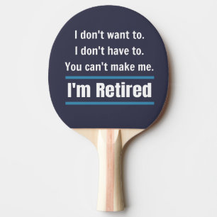I'm Retired Funny Gift Humour Ping Pong Paddle