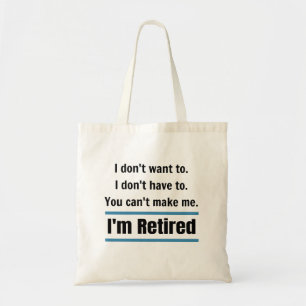 I'm Retired Funny Gift Humour Tote Bag
