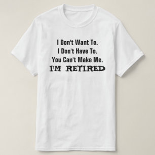 I'm RETIRED FUNNY Humour T-Shirt