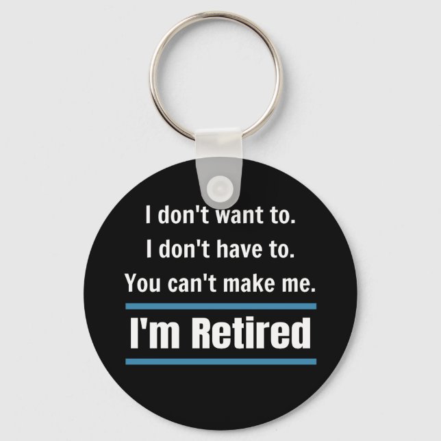 I'm Retired Funny Key Ring (Front)