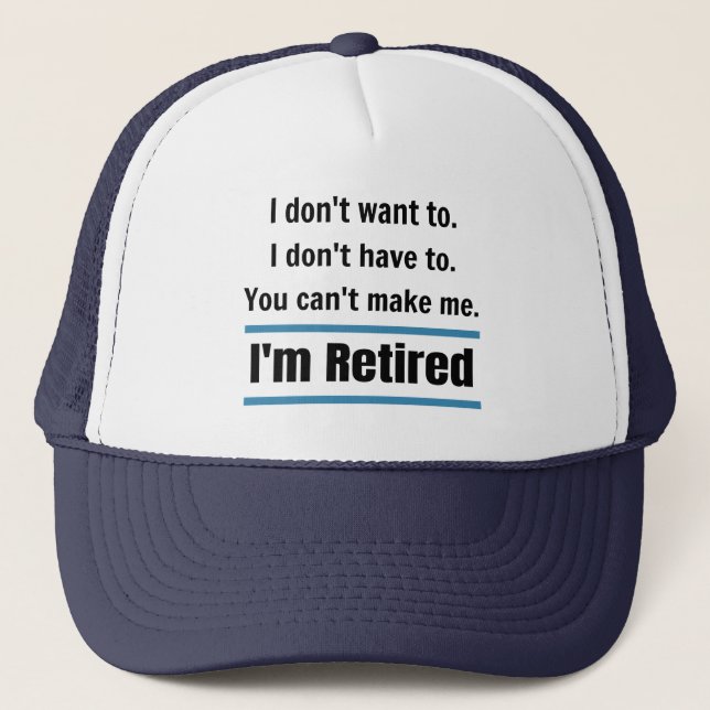 I'm Retired Funny Trucker Hat (Front)