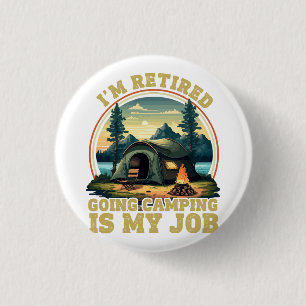 I'm retired going camping  3 cm round badge