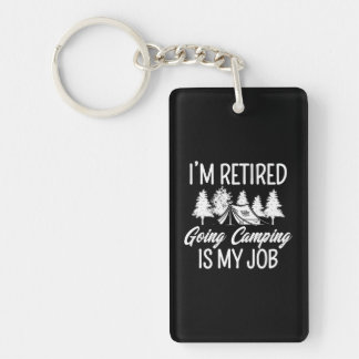 I'm Retired Going Camping Is My Job Retirement Key Ring