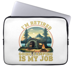 I'm retired going camping  laptop sleeve