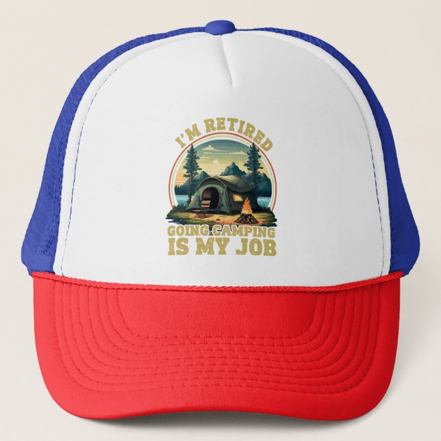 I'm retired going camping  trucker hat (Front)