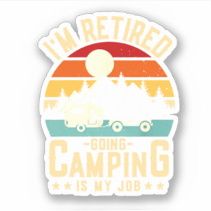 I'm Retired Going RV Camping Is My Job Novelty Cam
