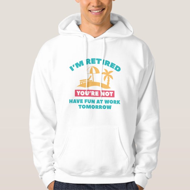 I'm Retired Hoodie (Front)
