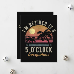 I'm Retired It's 5 O'Clock Everywhere Funny Retire Holiday Card