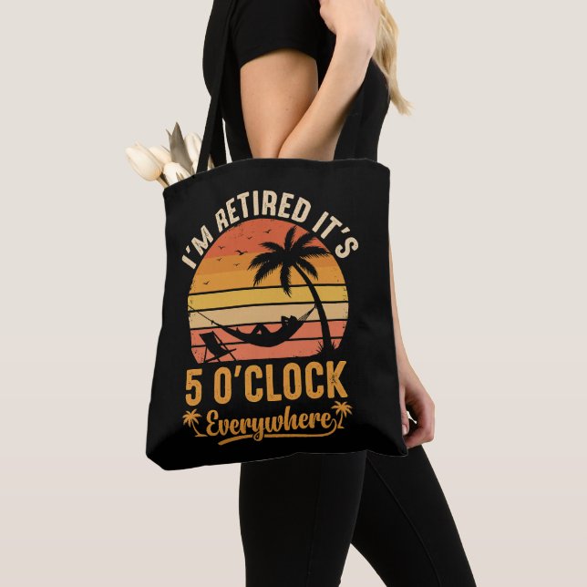 I'm Retired It's 5 O'clock Everywhere Funny Tote Bag (Close Up)