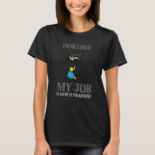 I'm Retired My Job Is To Play Pickleball Black Cat T-Shirt