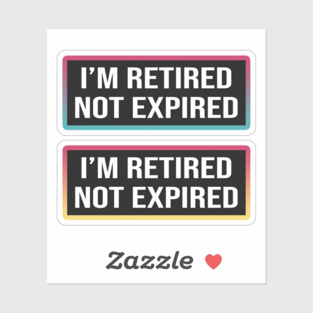 I'm Retired Not Expired (Sheet)