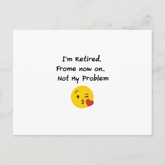 I'm Retired-Not My Problem Funny Gifts Retiremen Postcard (Front)
