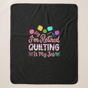 Im Retired Quilting Is My Job Retirement Sewing Sherpa Blanket