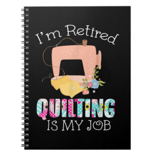 Im Retired Quilting Is My Love Funny Quilting Notebook