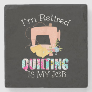 Im Retired Quilting Is My Love Funny Quilting Stone Coaster