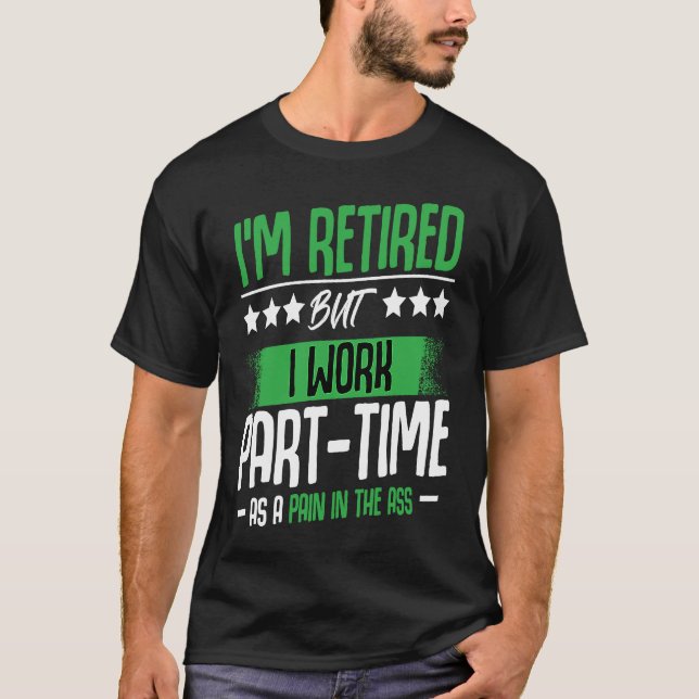 I'm Retired  Retirement Renter Seniors Saying T-Shirt (Front)