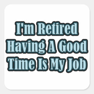I'm Retired Square Sticker