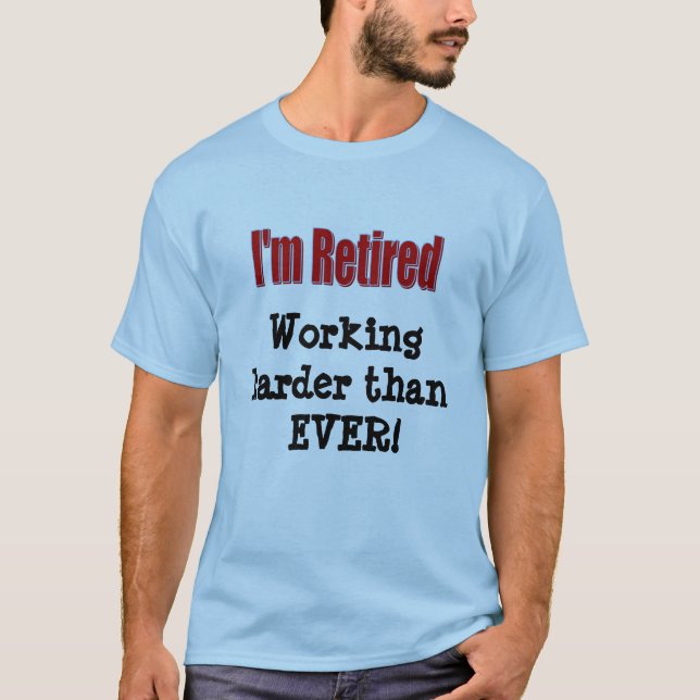 "I'm Retired" T-Shirt (Front)