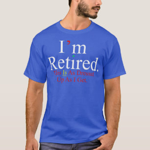 Im Retired TShirt
