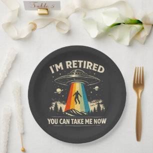 I'm Retired You Can Take Me Now Paper Plate