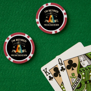 I'm Retired You Can Take Me Now Poker Chips