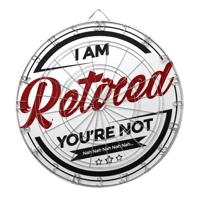 I'm Retired You're Not Dartboard (Front)