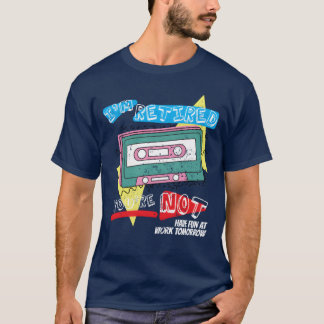 Im Retired Youre Not Funny 70s 80s Retro Casette g T-Shirt