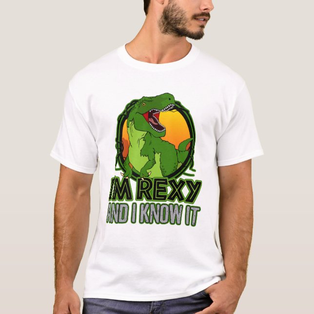 I'm Rexy and I Know It Funny T-Rex Dinosaur T-Shirt (Front)