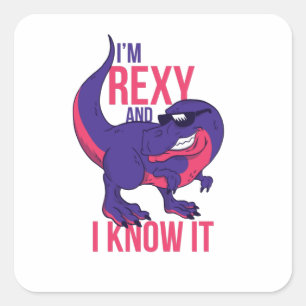 I'm Rexy and I know it T-Rex Square Sticker