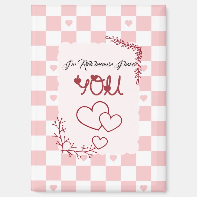 I'm Rich Because I Have You Valentine's Magnet (Front)