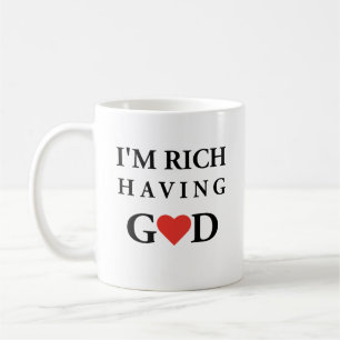 "I'm Rich, Having God" Divine love and faith desig Coffee Mug