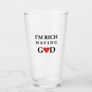 "I'm Rich, Having God" Divine love and faith desig Glass
