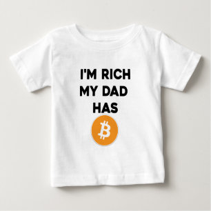 I'm Rich - My Dad has Bitcoin Baby T-Shirt