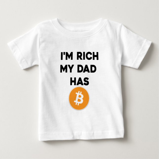 I'm Rich - My Dad has Bitcoin Baby T-Shirt (Front)