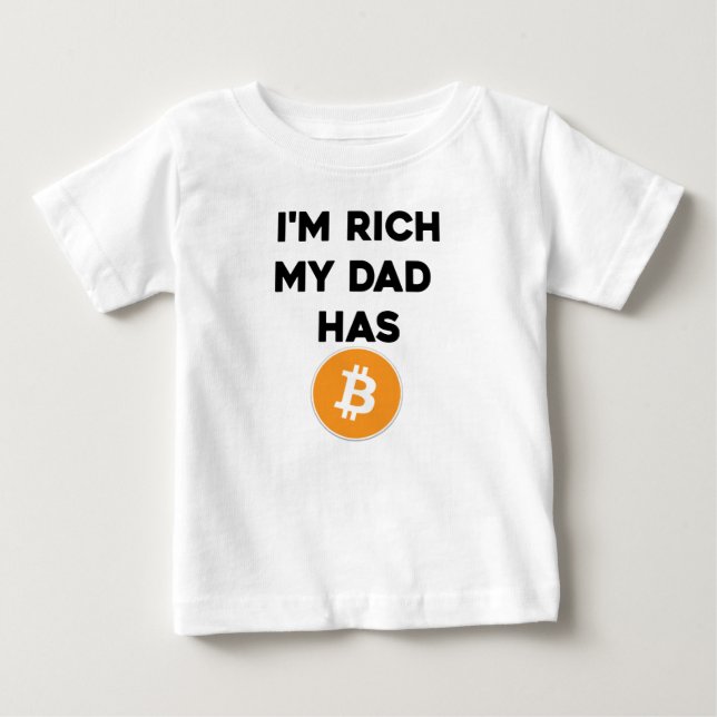 I'm Rich - My Dad has Bitcoin Baby T-Shirt (Front)