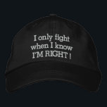 I'm RIGHT by SRF Embroidered Hat<br><div class="desc">With truth on your side,  never back down ! FYI - Have the proof to back it up ...  ; ) These caps are suitable for women AND men.</div>