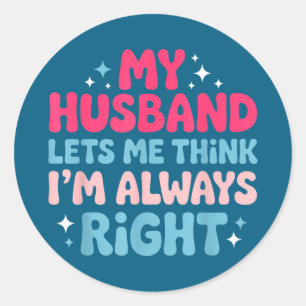 I'm right engagement fiancé couple husband wife classic round sticker