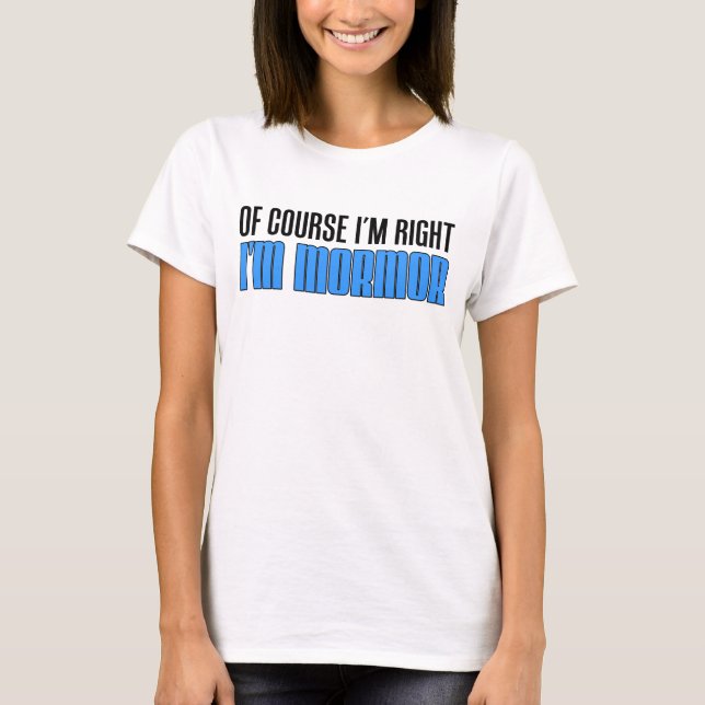 I'm Right I'm Mormor T-Shirt (Front)