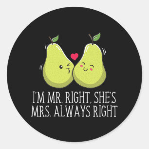 Im Right Shes Always Right Wedding Funny  Classic Round Sticker