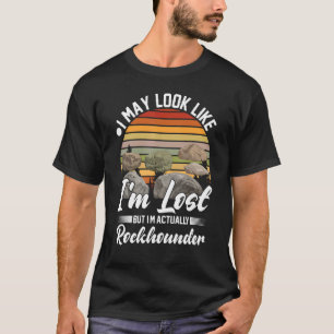 I'm rockhounder rock collector geologist rock hou T-Shirt