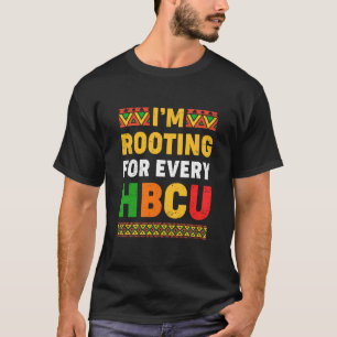 I'm Rooting For Every HBCU Historical Black Colleg T-Shirt