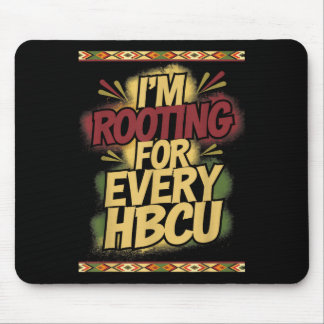 Im Rooting For Every Hbcu - Rooting Support  Mouse Pad