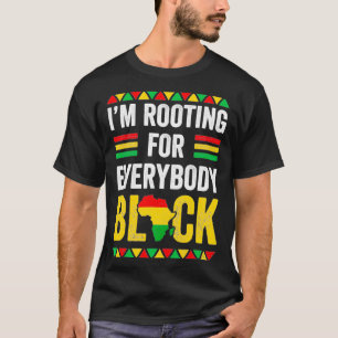 I'm Rooting For Everybody Black Clothes Gift Afro T-Shirt