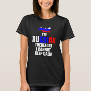 I'm Russian Therefore I Cannot Keep Calm Funny T-Shirt