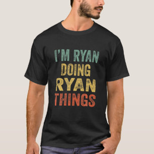 I'm Ryan Doing Ryan Things Fun Personalised First T-Shirt