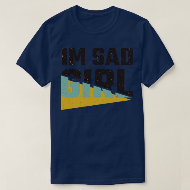 Im sad girl T-Shirt (Design Front)