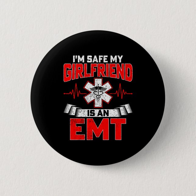 I'm Safe My Girlfriend Is An Emt National Emt Week 6 Cm Round Badge (Front)