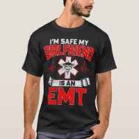 I'm Safe My Girlfriend Is An Emt National Emt Week