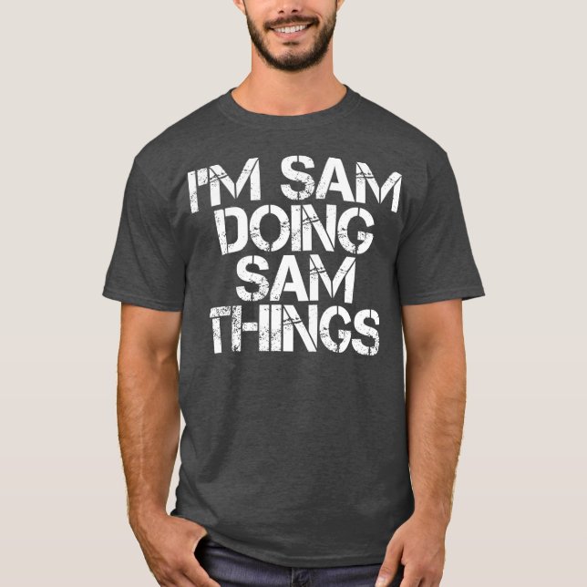 IM SAM DOING SAM THINGS  Funny Christmas Gift T-Shirt (Front)