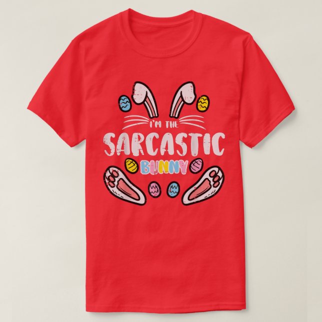 Im Sarcastic Bunny Funny Easter Matching Family Me T-Shirt (Design Front)